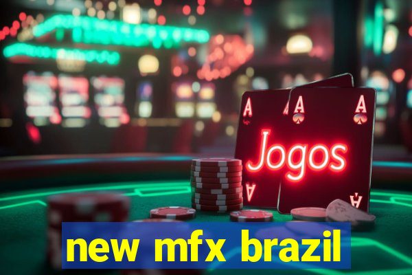 new mfx brazil